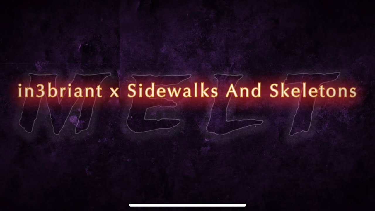 in3briant, Sidewalks and Skeletons - MELT - YouTube