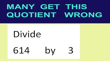 Divide     614      by     3  many  get  this  quotient   wrong