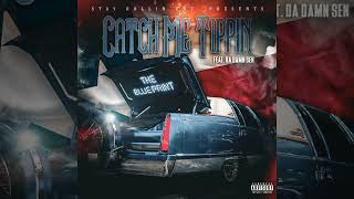 Catch Me Tippin (Feat. Da Damn Sen) (Official Audio) (EXCLUSIVE) 2024