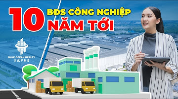 Bất Động Sản Công Nghiệp Tăng Trưởng Gấp Đôi Trong 10 Năm Tới