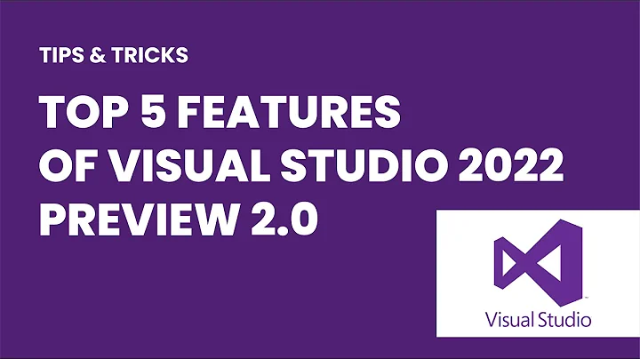 Top 5 Visual Studio 2022 Preview 2 Features
