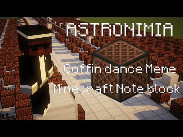 Coffin Dance Meme Astronomia Minecraft Note Block Youtube Coffin Dance Meme Astronomia Minecraft Note Block Youtube