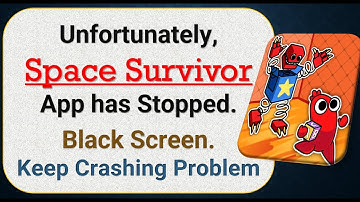 How To Fix Unfortunately, Space Survivor App has stopped | Keeps Crashing Problem in Android