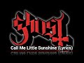 Ghost - Call Me Little Sunshine (Lyrics)