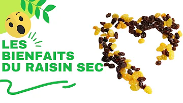 Quelles sont les vertus du raisin sec ?