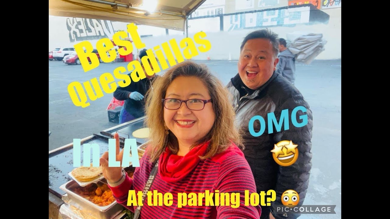 Masarap in LA! Best quesadillas Downtown LA Lucy at parking lot Mexican street food Yummy