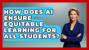 How Does AI Ensure Equitable Learning For All Students? - Safe AI for The Classroom