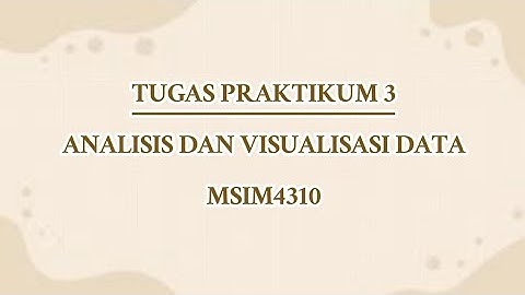 Tugas PRAKTIKUM 3 | ANALISIS DAN VISUALISASI DATA MSIM4310
