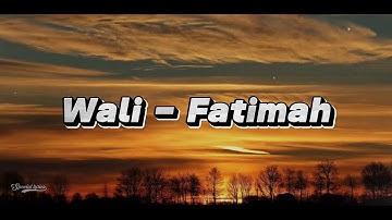 Wali - Fatimah (Special lyrics)