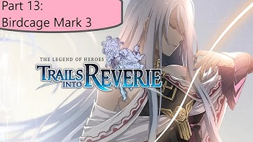 The Legend of Heroes: Trails into Reverie - Part 13 (Birdcage Mark 3)