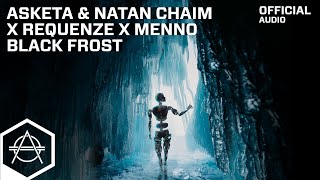 Asketa \u0026 Natan Chaim x Requenze x Menno - Black Frost (Official Audio)