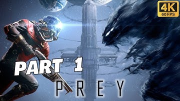 PREY 2017 - GAMEPLAY WALKTHROUGH FULL GAME - No Commentary - Part 1 - 4K/60FPS