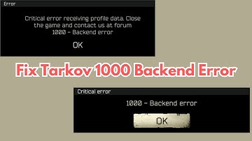 How to Fix 1000 Backend Error in Escape from Tarkov | EFT Server Troubleshooting Guide