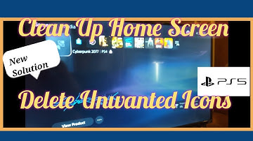 PS5 Home Screen how to clean deleted games off of it