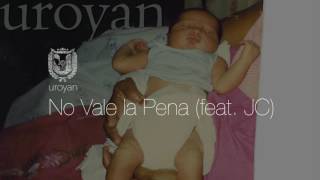 Watch Uroyan No Vale La Pena feat JC video
