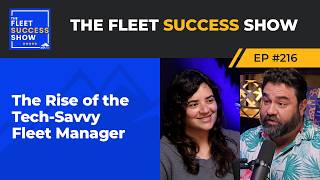 Episode 216: The Rise of the Tech-Savvy Fleet Manager