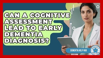 Can A Cognitive Assessment Lead To Early Dementia Diagnosis? - Test