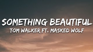 Video thumbnail of "Tom Walker - Something Beautiful (Lyrics) ft. Masked Wolf"