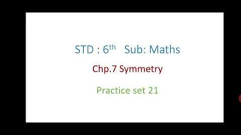 Std 6th, practice set 21, chapter 7, Symmetry, Maths,  maharashtra state board