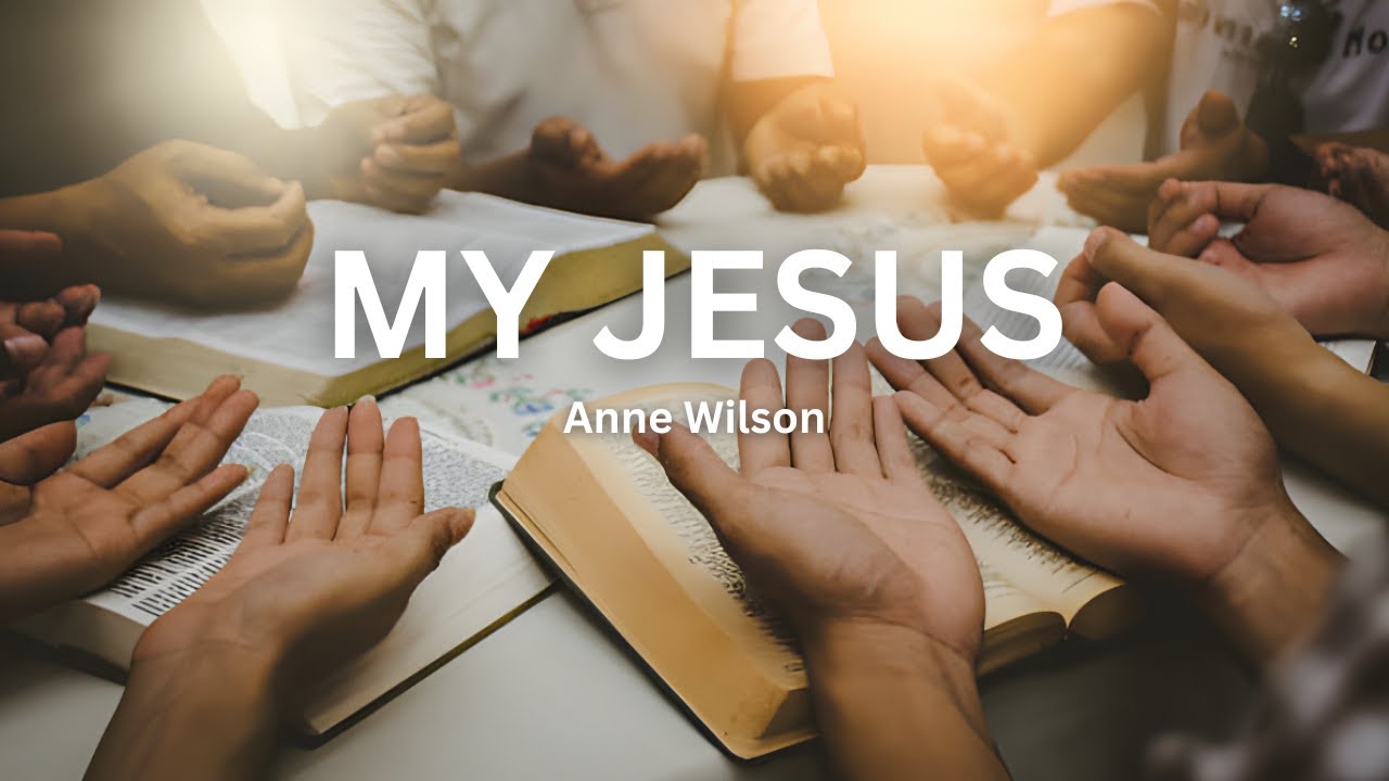 Anne Wilson - My Jesus (Lyrics)
