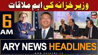 ARY News 6 AM Headlines | 18th April 2024 | Wazir-e-Khazana Ki Ahem Mulaqaat