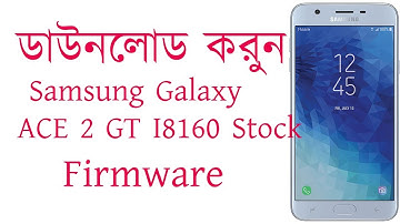 Download Samsung Galaxy ACE 2 GT I8160 Stock Firmware