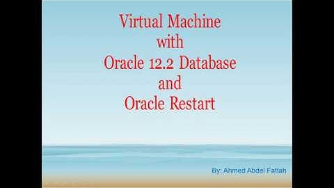 Virtual Machine with Oracle Database 12c R2 12.2 and Oracle Restart