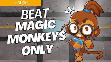 How to Beat Magic Monkeys Only Mode on Ouch - BTD6 Strategy