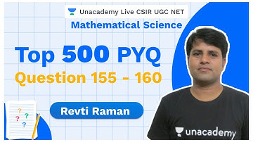 Top 500 PYQ | Question 155 - 160 | Mathematical Science | CSIR 2020 | Revti Raman | Unacademy