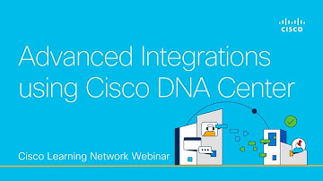Advanced Integrations using Cisco DNA Center