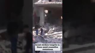 Israel strikes targets in Gaza amid ceasefire violations #israel #target #gaza #strikes