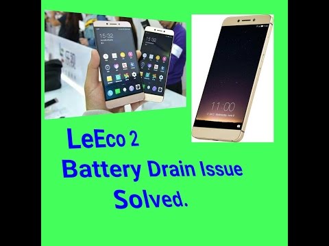 LeEco 2 Battery Drain Issue Solved HD | 100% Working