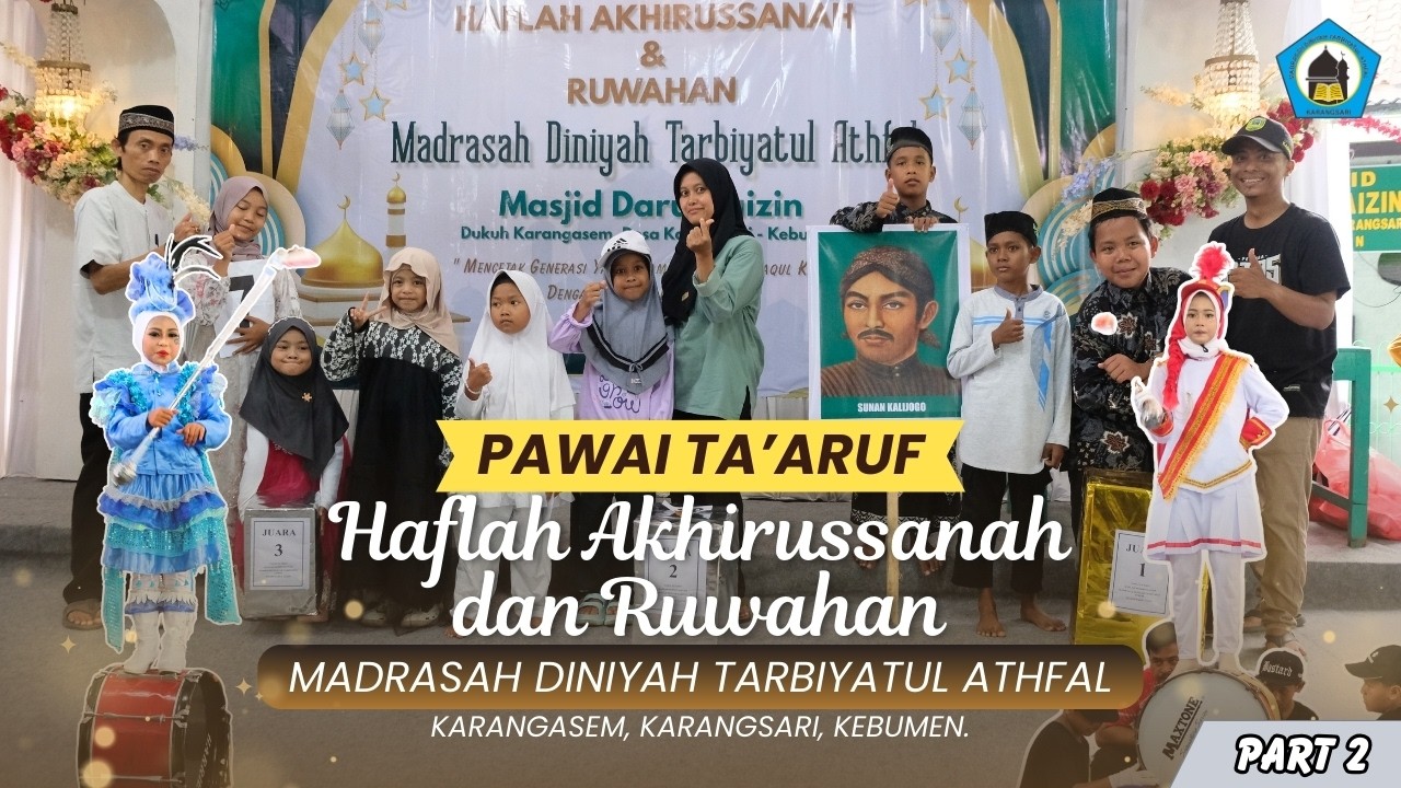 PAWAI TA'ARUF HAFLAH AKHIRUSSANAH DAN RUWAHAN MADRASAH DINIYAH TARBIYATUL ATHFAL || PART 2
