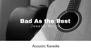 Jessie Murph - Bad As the Rest (Acoustic Karaoke)