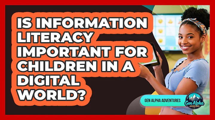 Is Information Literacy Important For Children In A Digital World? - Gen Alpha Adventures