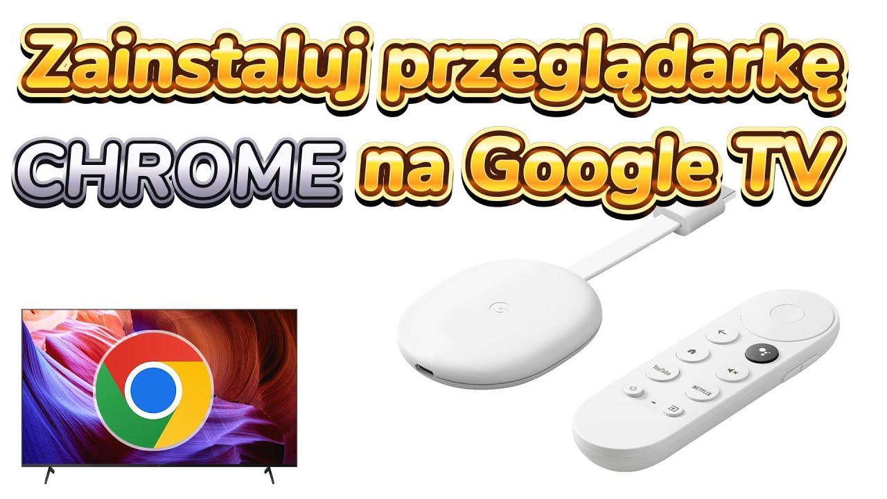Jak zainstalować przeglądarkę Chrome na Google TV (GOOGLE Chromecast 4.
