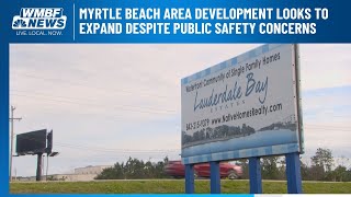 Myrtle Beach area development looks to expand despite public safety concerns