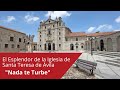 El Esplendor de la Iglesia de Santa Teresa de Ávila: &quot;Nada te Turbe&quot;