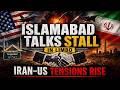 Islamabad Talks in Limbo as Iran-US Tensions Escalate