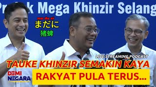 TAUKE KHINZIR SEMAKIN KAYA, RAKYAT PULA TERUS...
