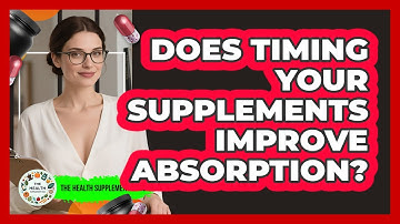 Does Timing Your Supplements Improve Absorption? - The Health Supplement Hub