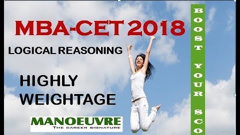 MBA-CET - 2018, HOW TO PREPARE FOR  LOGICAL REASONING SECTION BY MANOEUVRE