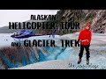 ALASKA VLOG | Helicopter Tour and GLACIER Trek