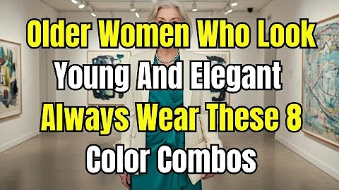 8 COLOR COMBINATIONS That Make Older WOMEN  Look EXPENSIVE, Younger and Turn Heads!