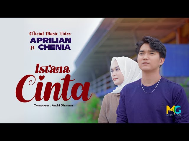 Aprilian feat. Chenia - Istana Cinta (Official Music Video) class=