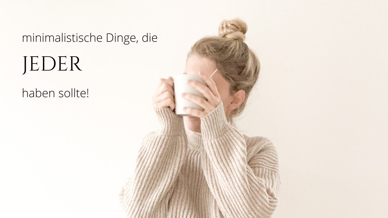 10 unverzichtbare minimalistische Dinge, die JEDER haben sollte I Minimalismus Alltag I saltypeanut