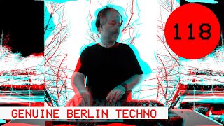 Genuine Berlin Techno 118 / / / Be Careless But Don’t  Stupid / / / Rawganic Techno 