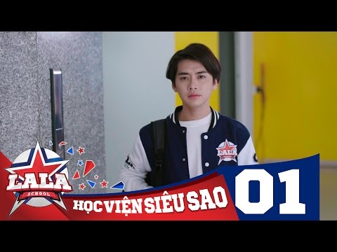 LA LA SCHOOL | TẬP 1 | Season 1 : Học Viện Siêu Sao (Phim Ca Nhạc Học Đường 2017)