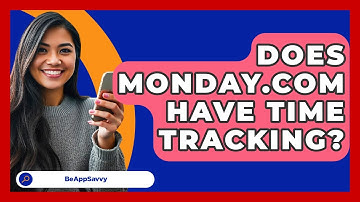 Does Monday.com Have Time Tracking? - Be App Savvy