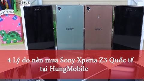 Sony xperia z3 32gb hàng mỹ like new đánh giá năm 2024